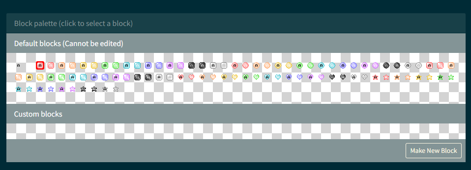 A screenshot of the block palette of my WIP blinkie maker. The text says "Block palette (click to select a block)" in the header, and underneath that, "Default blocks (Cannot be edited)". In this list is a series of colourful blocks of different shapes and colours over a checkerboard pattern to show transparency. Below this list is another title "Custom blocks", with an empty checkerboard pattern. Below this section, to the right, is a button that says "Make New Block".
